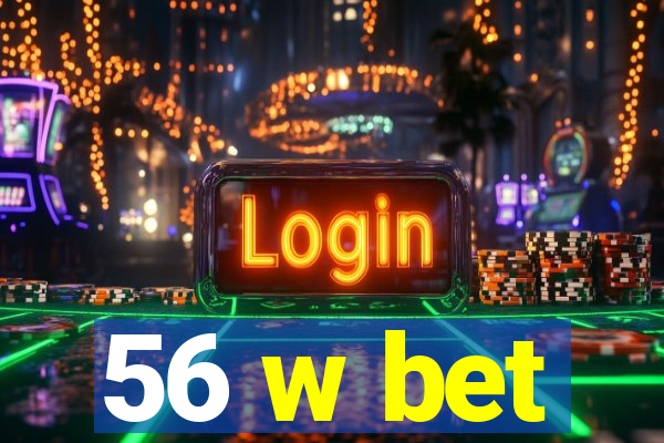 56 w bet