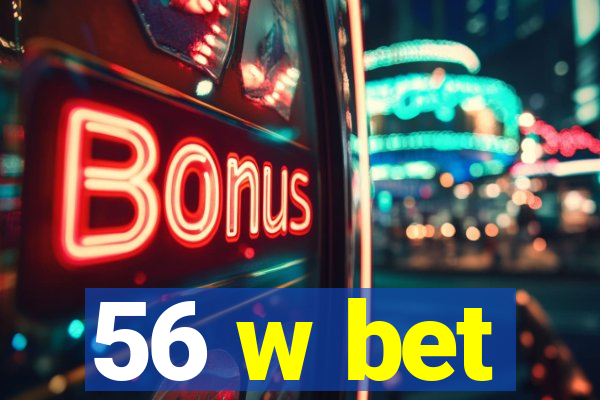 56 w bet