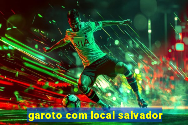 garoto com local salvador