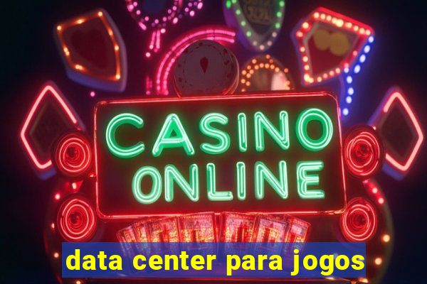 data center para jogos