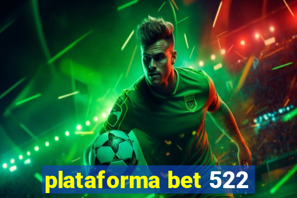 plataforma bet 522