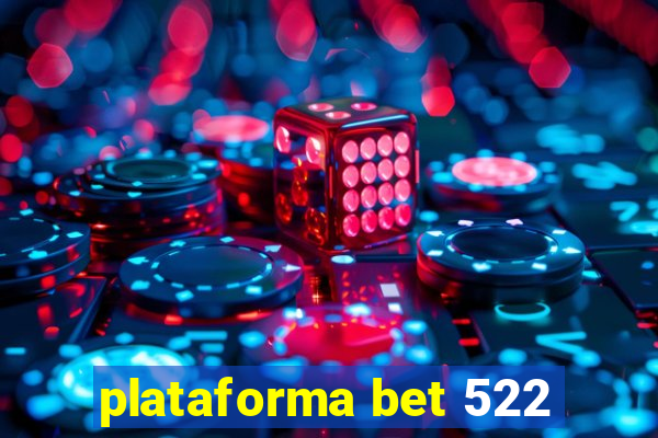 plataforma bet 522