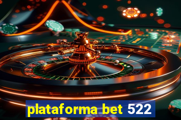 plataforma bet 522