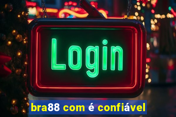 bra88 com é confiável