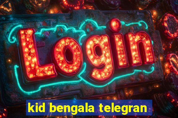 kid bengala telegran