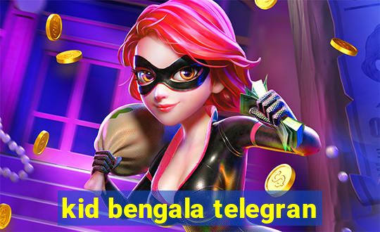 kid bengala telegran