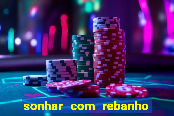 sonhar com rebanho de gado jogo do bicho