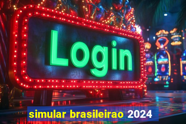 simular brasileirao 2024