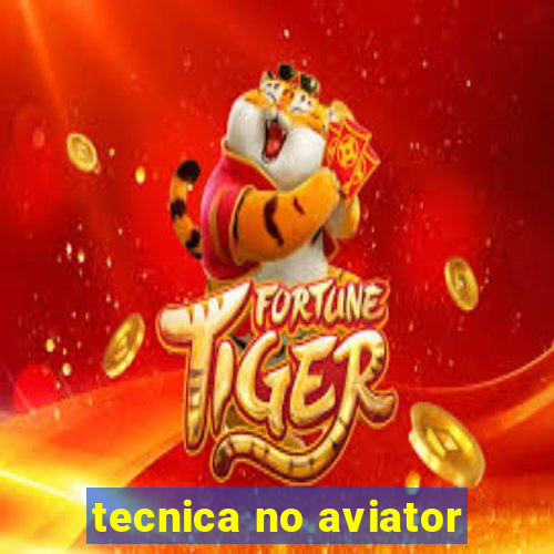 tecnica no aviator