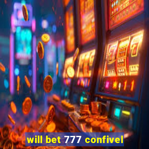 will bet 777 confivel