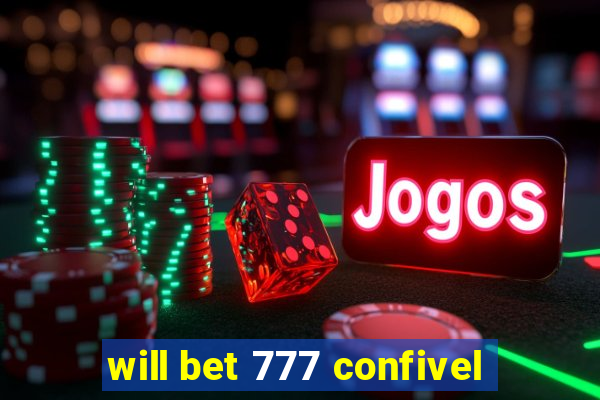 will bet 777 confivel