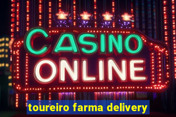 toureiro farma delivery