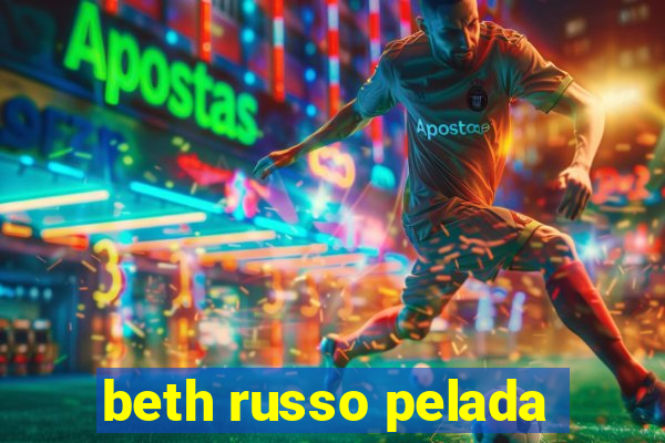 beth russo pelada