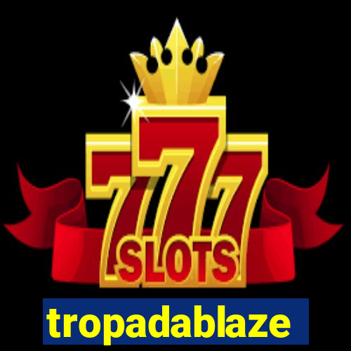 tropadablaze