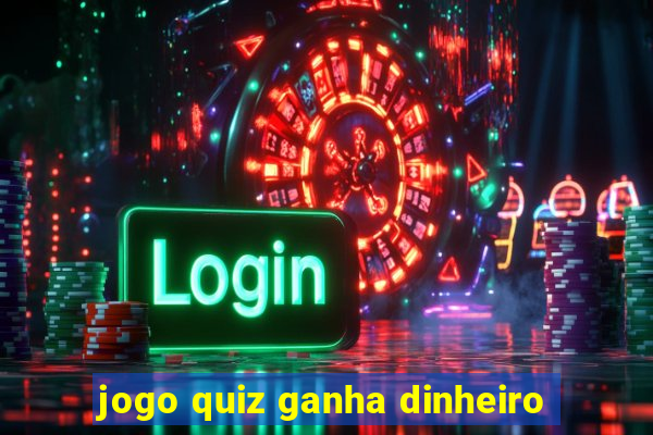 jogo quiz ganha dinheiro