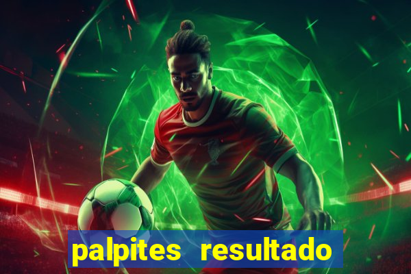 palpites resultado correto jogos de hoje