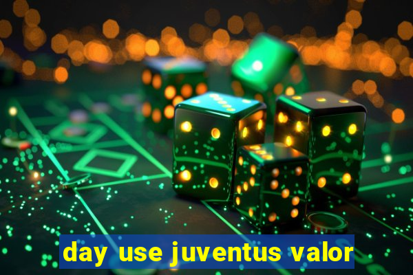 day use juventus valor