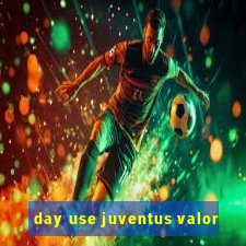 day use juventus valor