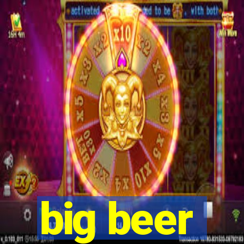 big beer