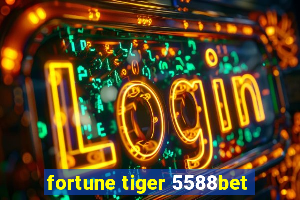 fortune tiger 5588bet