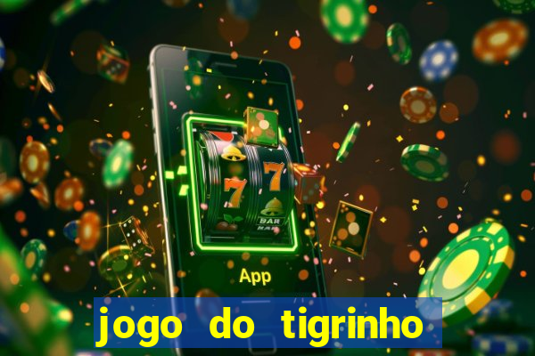 jogo do tigrinho que da bonus no cadastro