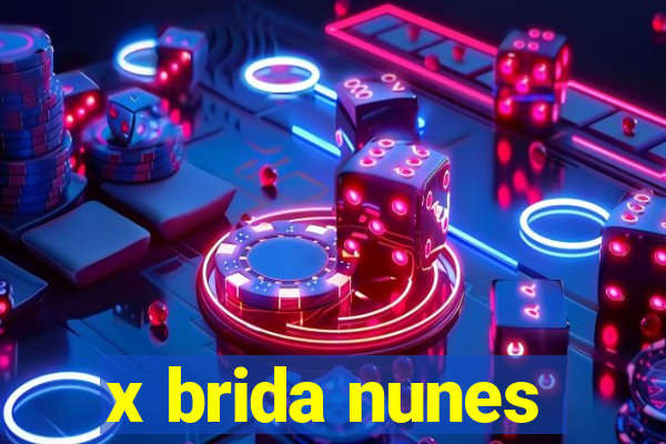 x brida nunes