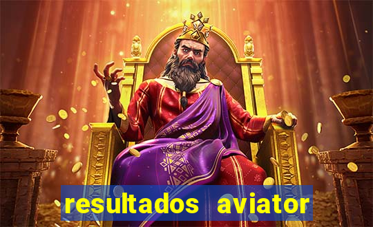 resultados aviator estrela bet