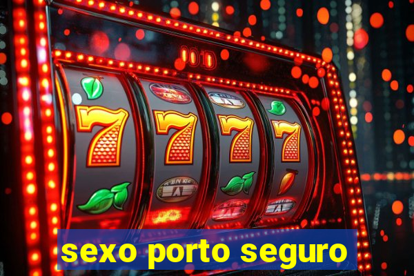 sexo porto seguro