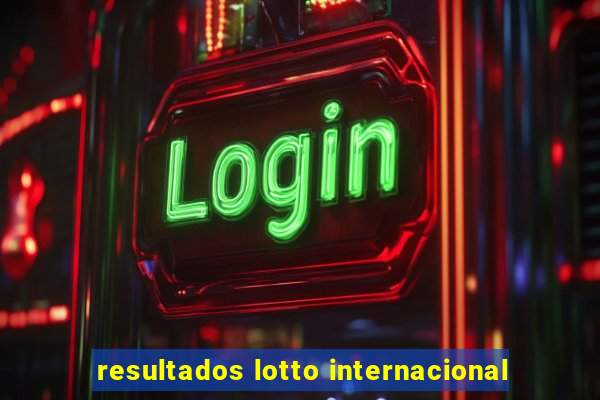 resultados lotto internacional