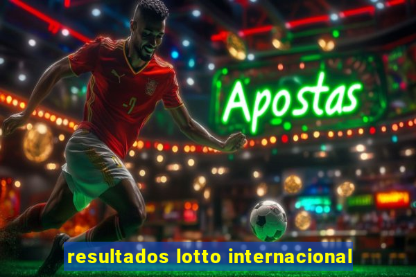 resultados lotto internacional