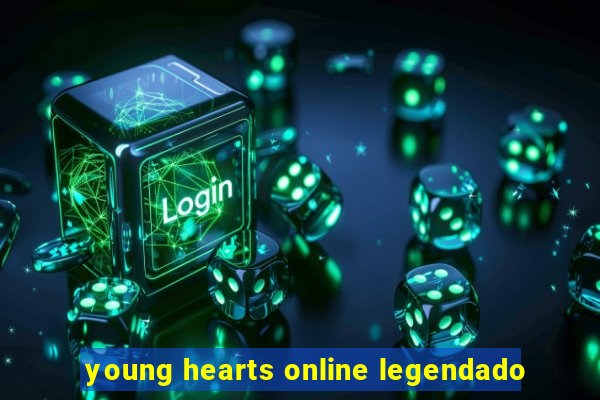 young hearts online legendado