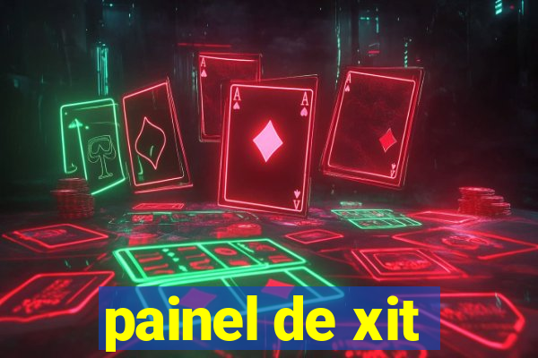 painel de xit