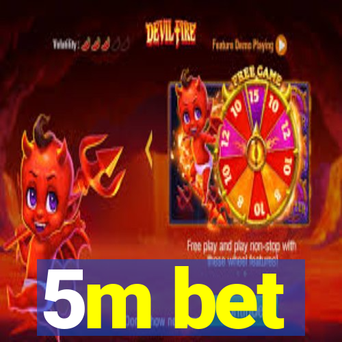 5m bet