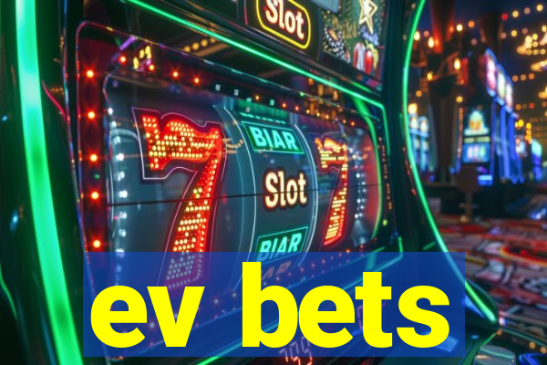 ev bets