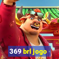 369 brl jogo