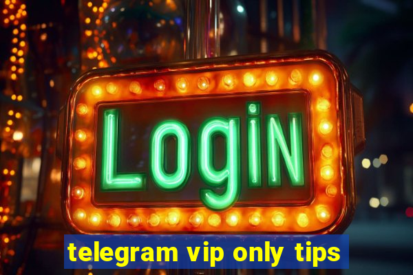 telegram vip only tips