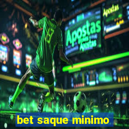 bet saque minimo