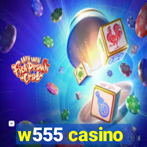 w555 casino