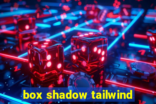 box shadow tailwind