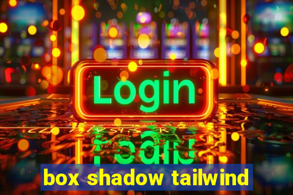 box shadow tailwind