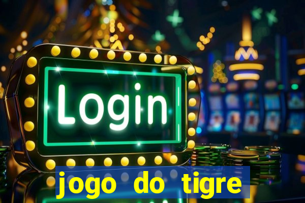 jogo do tigre rodada gratis