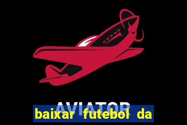 baixar futebol da hora 3.7 atualizado