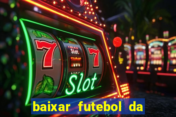 baixar futebol da hora 3.7 atualizado