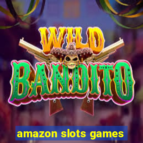 amazon slots games