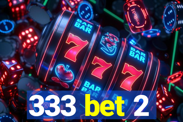 333 bet 2