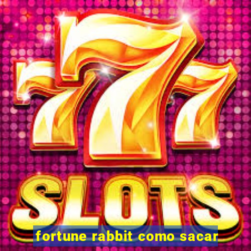 fortune rabbit como sacar