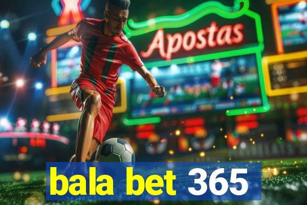 bala bet 365