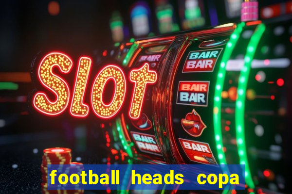 football heads copa libertadores 2015 dvadi