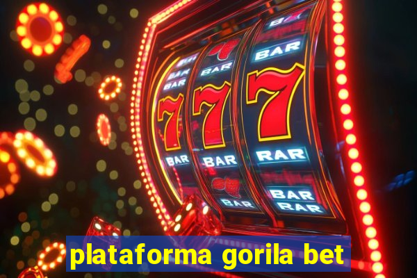 plataforma gorila bet