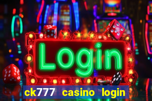 ck777 casino login register mobile